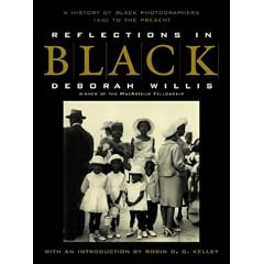 Reflections in Black: A History of Black Photographers 1840 to the Present