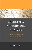 Archetype, Attachment, Analysis: Jungian Psychology and the Emergent Mind