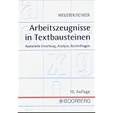 Arbeitszeugnisse in Textbausteinen. Rationelle Erstellung, Analyse, Rechtsfragenvon "Arnulf Weuster"