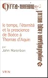 Le temps, l\'éternité et la prescience de Boàce à Thomas d\'Aquin