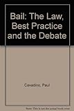 Bail : the law, best practice and the debate