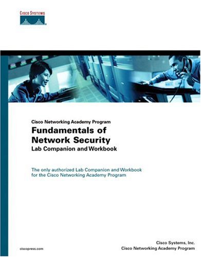 Fundamentals of Network Security Lab Companion and Workbook (Cisco Networking Academy Program) 1587131234 pdf