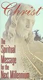 Christ: The Spiritual Message for the Next Millennium