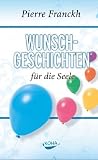 Wunschgeschichten f�r die Seele - Pierre Franckh