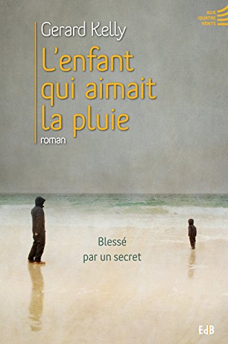 L'enfant qui aimait la pluie: Blessé par un secret (EDB) (French Edition)