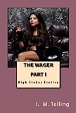 The Wager (High Stakes Erotica)