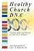 Healthy Church DNA&reg;: Transforming the Church for Effective Ministry