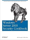 Windows Server 2003 Security Cookbook: Security Solutions and Scripts for System Administrators (Cookbooks (O'Reilly))