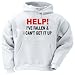 HELP! I'VE FALLEN AND I CAN'T GET IT UP Adult Hooded Sweatshirt (Hoodie / Hoody) Vari...
