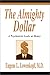The Almighty Dollar:A Psychiatrist Looks at Money