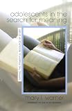 Adolescents in the Search for Meaning: Tapping the Powerful Resource of Story