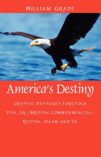 America's Destiny: Cryptic Passages Foretold USA, UK (British Commonwealth), Russia, Islam and EU under Prophecy in The Books Store