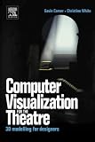 Computer Visualization for the Theatre: 3D Modelling for Designers