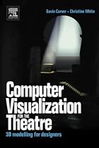 Computer Visualization for the Theatre: 3D Modelling for Designers