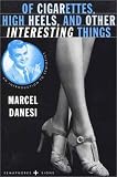 Of Cigarettes, High Heels, and Other Interesting Things: An Introduction to Semiotics (Semaphores and Signs)