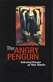 The Angry Penguin: Selected Poems of Max Harris
