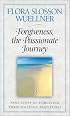 Forgiveness, the Passionate Journey: Nine Steps of Forgiving Through Jesus' Beatitudes