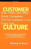 Customer Culture: How FedEx and Other Great Companies Put the Customer First Every Day