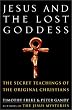 Jesus and the Lost Goddess: The Secret Teachings of the Original Christians
