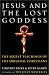 Book Jesus and the Lost Goddess: The Secret Teachings of the Original Christians