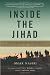 Inside the Jihad: My Life with Al Qaeda Inside the Jihad: My Life with Al Qaeda
