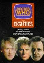 Doctor Who: The Eighties (Doctor Who (BBC Hardcover))