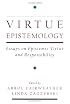 Virtue Epistemology: Essays in Epistemic Virtue and Responsibility