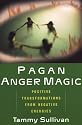 Pagan Anger Magic: Positive Transformations from Negative Energies
