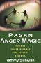 Pagan Anger Magic: Positive Transformations from Negative Energies