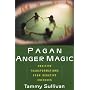 Pagan Anger Magic: Positive Transformations from Negative Energies