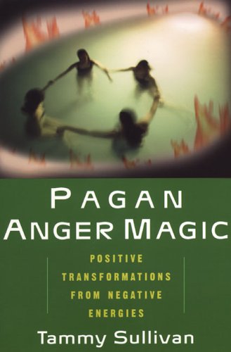 Pagan Anger Magic: Positive Transformations from Negative Energies