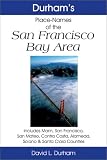 Search : Durham's Place Names of California's San Francisco Bay Area: Includes Marin, San Francisco, San Mateo, Contra Costa, Alameda, Solano & Santa Clara counties