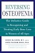 Reversing Osteopenia : The Definitive Guide to Recognizing and Treating Early Bone Loss in Women of All Ages