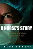 A Nurse's Story: Life, Death, and In-between in an Intensive Care Unit