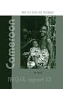 Iwgia Report 13: Cameroon - What Future for the Baka?: Indigenous Peoples' Right and Livelihood Oppurtunities in South-east Cameroon