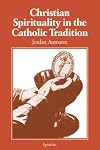 Christian Spirituality in the Catholic Tradition