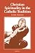 Christian Spirituality in the Catholic Tradition