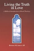 Living the Truth in Love: A Biblical Introduction to Moral Theology