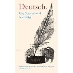 Deutsch. Eine Sprache wird besch�digt. Zur neuen Rechtschreibung