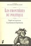Les frontières du politique : Enquêtes sur les processus de politisation et de dépolitisation