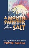 "A Mouth Sweeter Than Salt - An African Memoir" av Toyin Falola