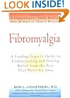 Fibromyalgia: A Leading Expert's Guide to Understanding and Getting Relief from the Pain That Won't Go Away