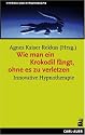 Wie man ein Krokodil fängt, ohne es zu verletzen: Innovative Hypnotherapie