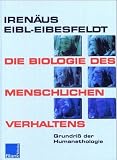 Die Biologie des menschlichen Verhaltens: Grundriss der Humanethologie