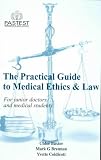 The Practical Guide to Medical Ethics and Law