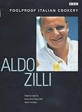 Aldo Zilli's Foolproof Italian Cookery