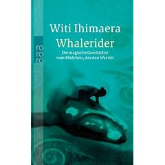Whalerider: Die magische Geschichte vom M�dchen, das den Wal ritt