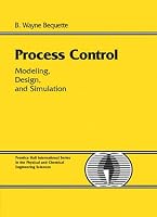 Process Control: Modeling, Design and Simulation (Prentice Hall International Series in the Physical and Chemical Engineering Sciences)