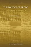 The Politics of Trade: The Role of Research in Trade Policy and Negotiation (Studies in International Institutional Dynamics) Image of The Politics of Trade: The Role of Research in Trade Policy and Negotiation (Studies in International Institutional Dynamics)