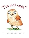 "I'm Not Cute!"